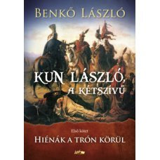 Kun László, a kétszívű - Első kötet - Hiénák a trón körül     13.95 + 1.95 Royal Mail